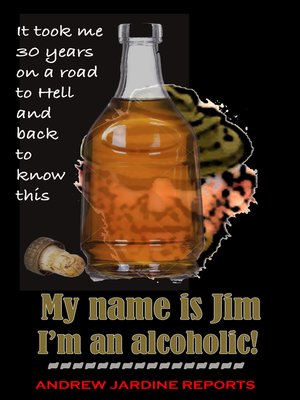 cover image of My Name Is Jim. I'm an Alcoholic!